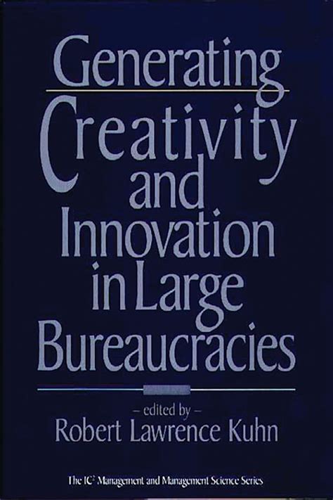 Generating Creativity and Innovation in Large Bureaucracies PDF