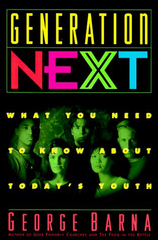 Generation Next What You Need to Know About Today s Youth Kindle Editon