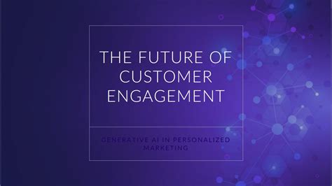 Generative AI: Driving the Future of Customer Engagement