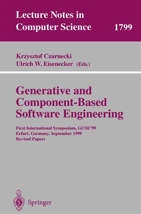 Generative and Component-Based Software Engineering First International Symposium, GCSE99, Erfurt, Epub