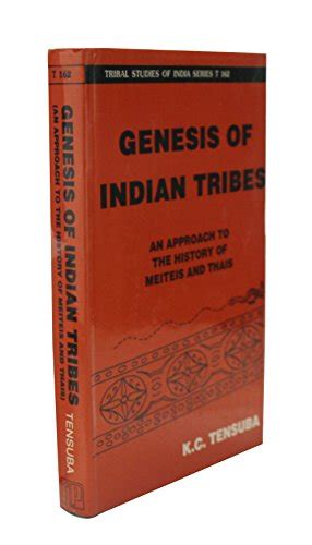 Genesis of Indian Tribes An Approach to the History of Meiteis and Thais 1st Published PDF