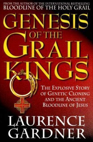 Genesis of the Grail Kings The Explosive Story of Genetic Cloning and the Ancient Bloodline of Jesus Kindle Editon