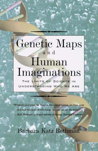 Genetic Maps and Human Imaginations The Limits of Science in Understanding Who We Are Reader