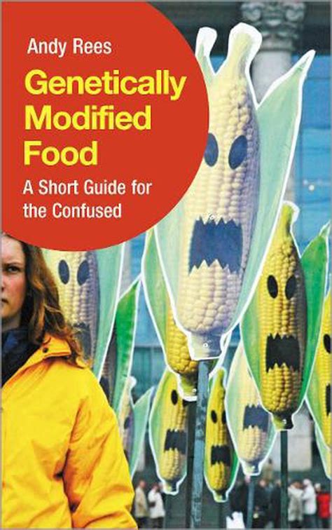 Genetically Modified Food: A Short Guide for the Confused Reader