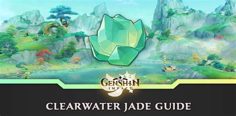 Genshin Clearwater Jades: A Comprehensive Guide