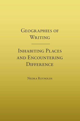Geographies of Writing: Inhabiting Places and Encountering Difference Kindle Editon