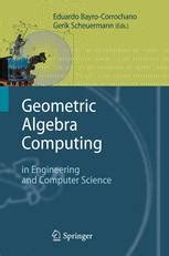 Geometric Algebra Computing in Engineering and Computer Science 1st Edition Reader