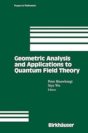 Geometric Analysis and Applications to Quantum Field Theory 1st Edition PDF