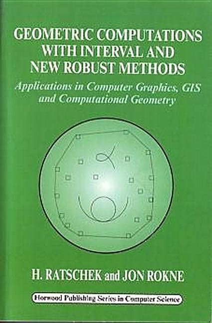 Geometric Computations with Interval and New Robust Methods Applications in Computer Graphics PDF