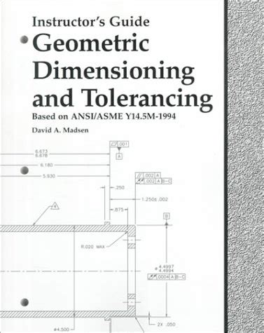 Geometric Dimensioning and Tolerancing: Based On ANSI/ASME Y14.5M-1994 (Instructors Guide) Ebook PDF