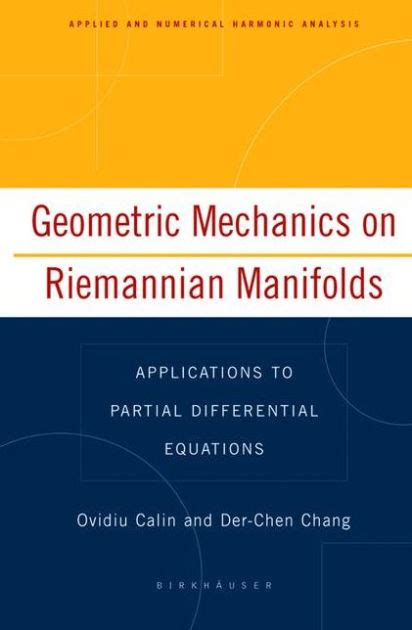 Geometric Mechanics on Riemannian Manifolds Applications to Partial Differential Equations 1st Editi Reader