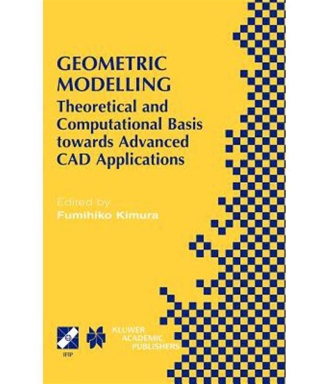 Geometric Modelling: Theoretical and Computational Basis Towards Advanced CAD Applications 1st Editi Kindle Editon