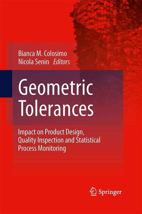 Geometric Tolerances Product Design, Manufacturing, Quality Inspection and Monitoring 1 Ed. 10 Doc