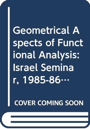 Geometrical Aspects of Functional Analysis Israel Seminar, 1985-86 1st Edition Reader