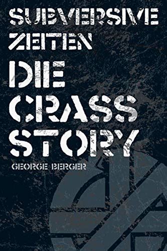 George Berger Subversive Zeiten Die Crass Story German Edition