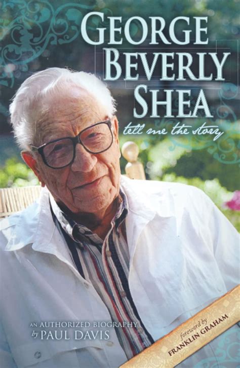 George Beverly Shea Tell Me the Story An Authorized Biography