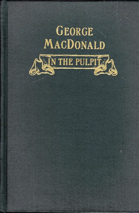 George Macdonald in the Pulpit Compilation of Spoken Sermons from 1871-1901 Doc