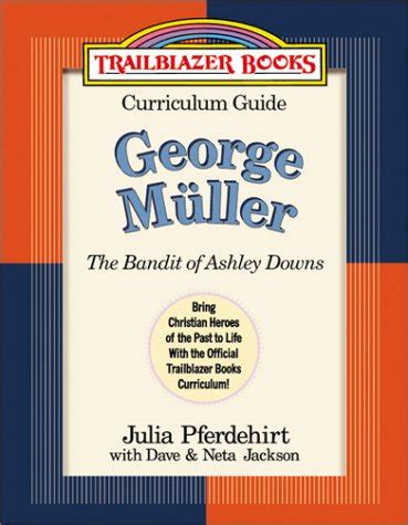 George Muller Curriculum Guide The Bandit of Ashley Downs Trailblazer Curriculum Guides 6 Epub