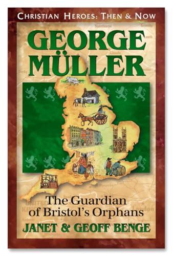 George Muller The Guardian of Bristol s Orphans Christian Heroes Then and Now Epub