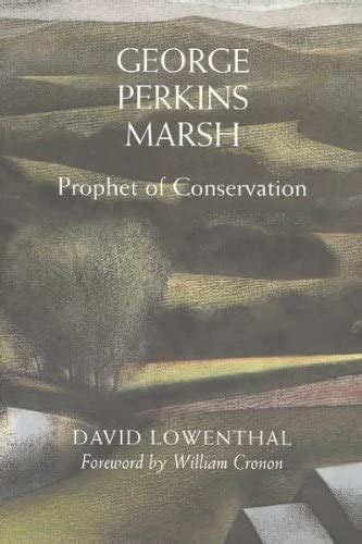 George Perkins Marsh Prophet of Conservation Weyerhaeuser Environmental Books Doc