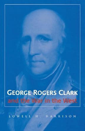 George Rogers Clark and the War in the West Epub