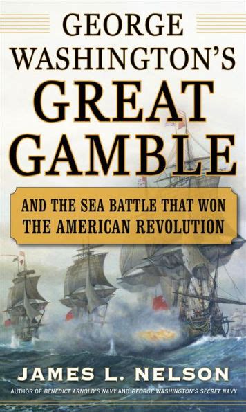 George Washington s Great Gamble And the Sea Battle That Won the American Revolution PDF