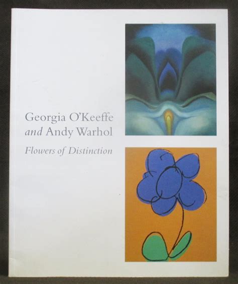 Georgia O Keeffe and Andy Warhol Flowers of Distinction Reader