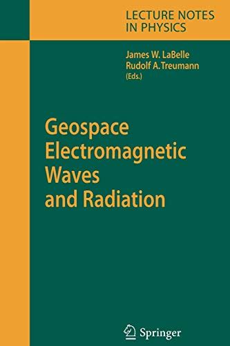 Geospace Electromagnetic Waves and Radiation (Lecture Notes in Physics) 1st Edition Reader