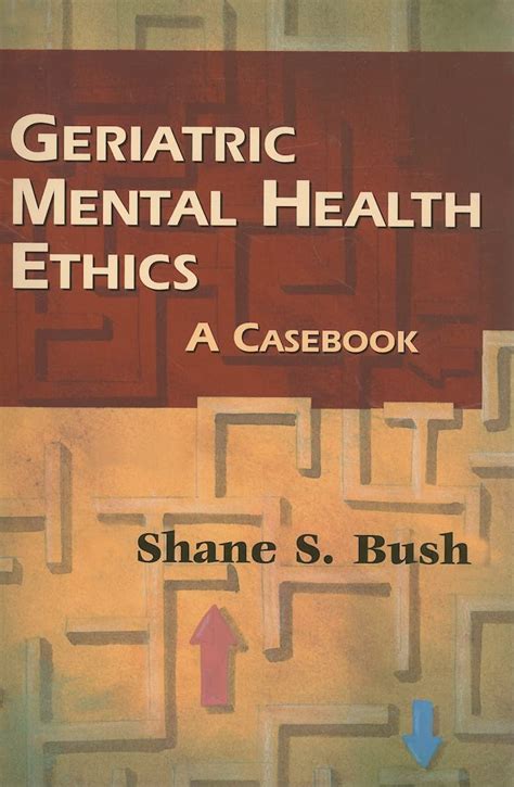 Geriatric Mental Health Ethics: A Casebook Reader