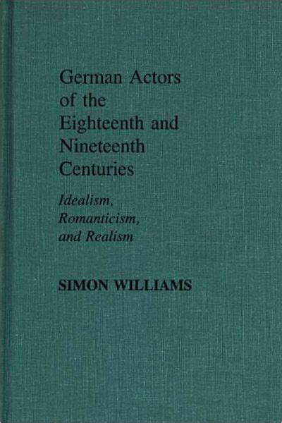 German Actors of the Eighteenth and Nineteenth Centuries Idealism PDF