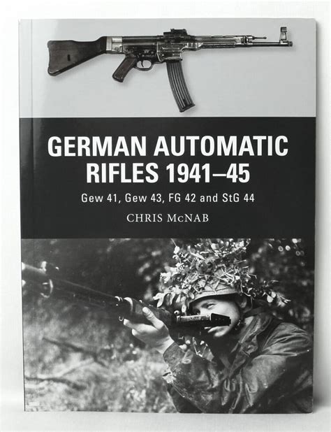 German Automatic Rifles 1941â€“45 Gew 41 Gew 43 FG 42 and StG 44 Weapon Doc