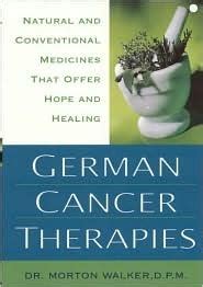 German Cancer Therapies Natural and Conventional Medicines That Offer Hope and Healing Kindle Editon