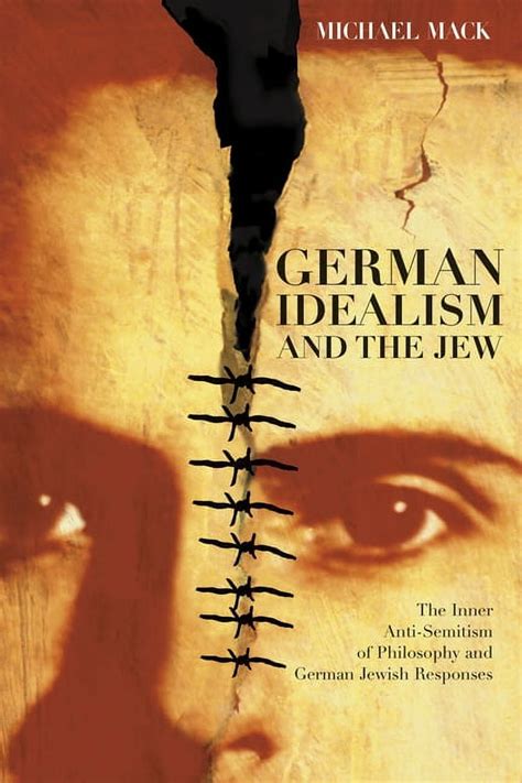 German Idealism and the Jew The Inner Anti-Semitism of Philosophy and German Jewish Responses Epub