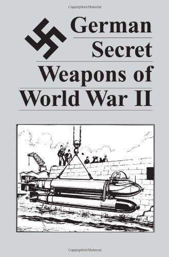 German Secret Weapons Of World War II Here is a remarkable look at exotic tanks aircraft rockets U-boats and more all based on actual German made it further than the drawing board some Kindle Editon