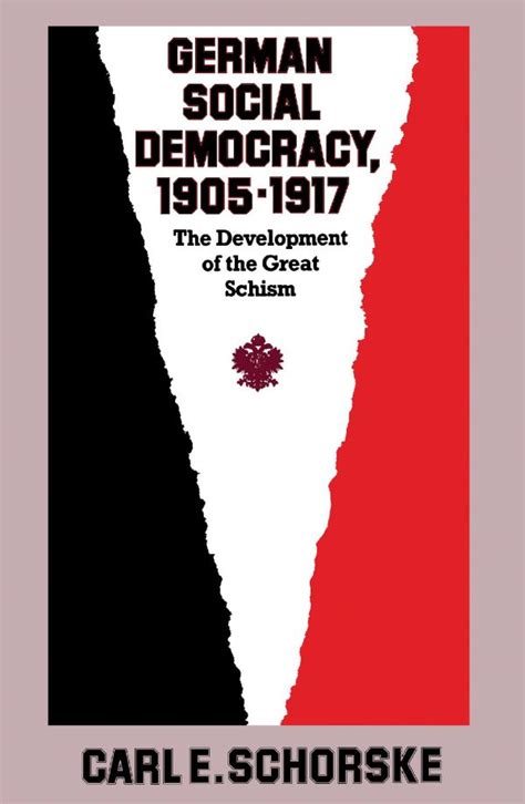 German Social Democracy 1905–1917 The Development of the Great Schism Harvard Historical Studies Doc