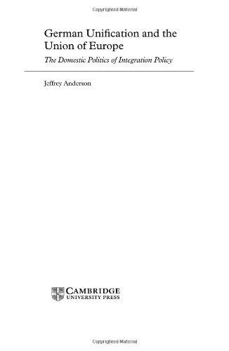 German Unification and the Union of Europe The Domestic Politics of Integration Policy Reader