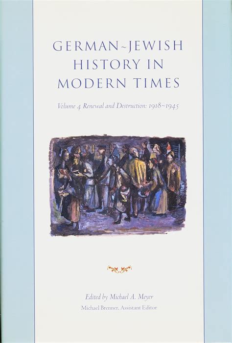 German-Jewish History in Modern Times volume 4 Renewal and Destruction 1918-1945 Kindle Editon
