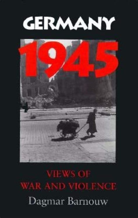 Germany 1945: Views of War and Violence PDF