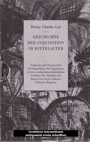 Geschichte Der Inquisition Im Mittelalter Bd Ursprung Und Organisation Der Inquisition Doc