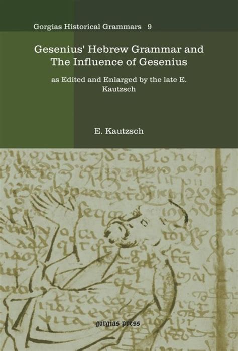 Gesenius Hebrew Grammar and The Influence of Gesenius as Edited and Enlarged by the late E. Kautzsc Kindle Editon