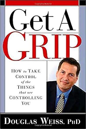 Get A Grip How to Take Control of the Things that are Controlling You Epub