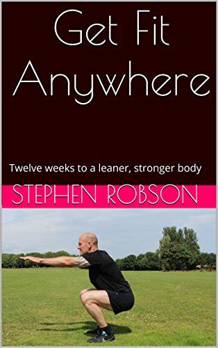 Get Fit Anywhere Twelve weeks to a leaner stronger body Reader