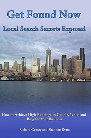 Get Found Now! Local Search Secrets Exposed: Learn How to Achieve High Rankings in Google PDF