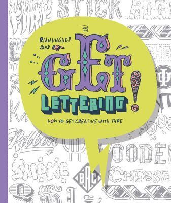 Get Lettering How to get Creative with Type The Get Series Reader