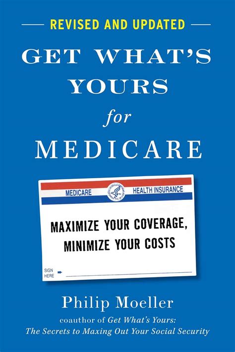 Get What s Yours for Medicare Maximize Your Coverage Minimize Your Costs The Get What s Yours Series Reader