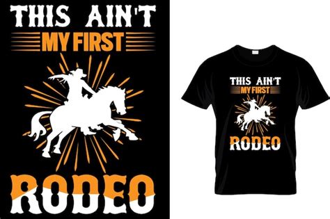 Get Your Kicks with This Ain't My First Rodeo Shirt!