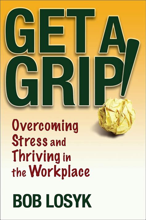 Get a Grip!: Overcoming Stress and Thriving in the Workplace Doc
