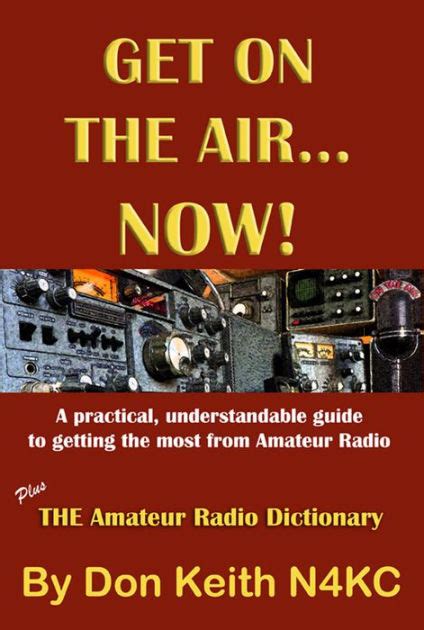 Get on the AirNow A practical understandable guide to getting the most from Amateur Radio Reader