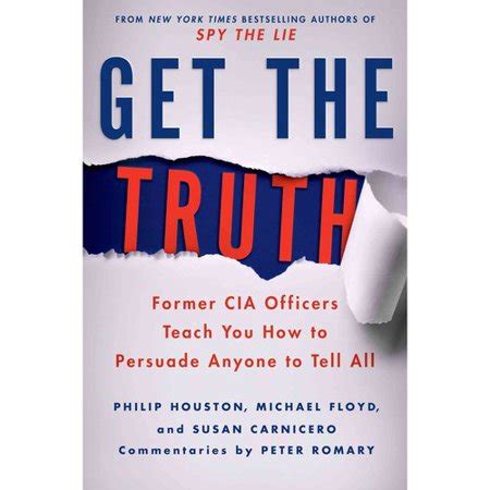 Get the Truth Former CIA Officers Teach You How to Persuade Anyone to Tell All Epub
