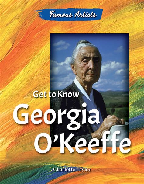 Get to Know Georgia O Keeffe Famous Artists by Charlotte Taylor 2016-01-15 Kindle Editon